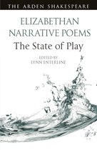 Arden Shakespeare The State of Play- Elizabethan Narrative Poems: The State of Play