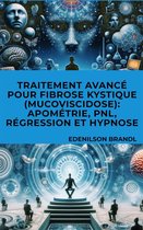 Traitement Avancé pour Fibrose Kystique (Mucoviscidose): Apométrie, PNL, Régression et Hypnose