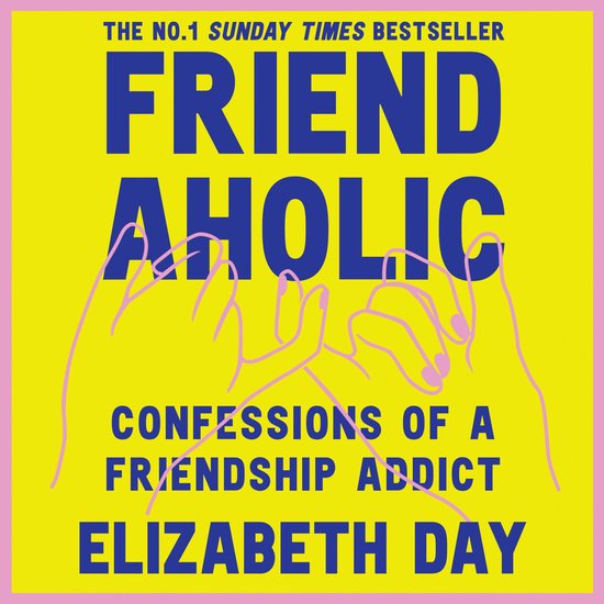 Friendaholic: Confessions of a Friendship Addict - cover