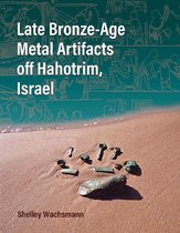 Ed Rachal Foundation Nautical Archaeology Series- Late Bronze-Age Metal Artifacts off Hahotrim, Israel