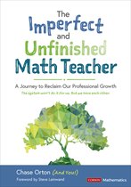 Corwin Mathematics Series-The Imperfect and Unfinished Math Teacher [Grades K-12]