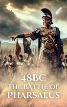 Epic Battles of History - 48BC: The Battle of Pharsalus