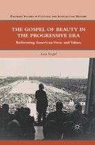 Palgrave Studies in Cultural and Intellectual History - The Gospel of Beauty in the Progressive Era