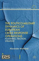 The European Union in International Affairs - The Politico-Military Dynamics of European Crisis Response Operations
