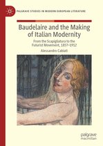 Palgrave Studies in Modern European Literature - Baudelaire and the Making of Italian Modernity