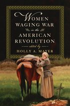 Women Waging War in the American Revolution
