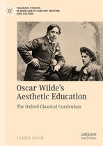 Palgrave Studies in Nineteenth-Century Writing and Culture - Oscar Wilde's Aesthetic Education