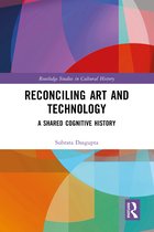 Routledge Studies in Cultural History- Reconciling Art and Technology
