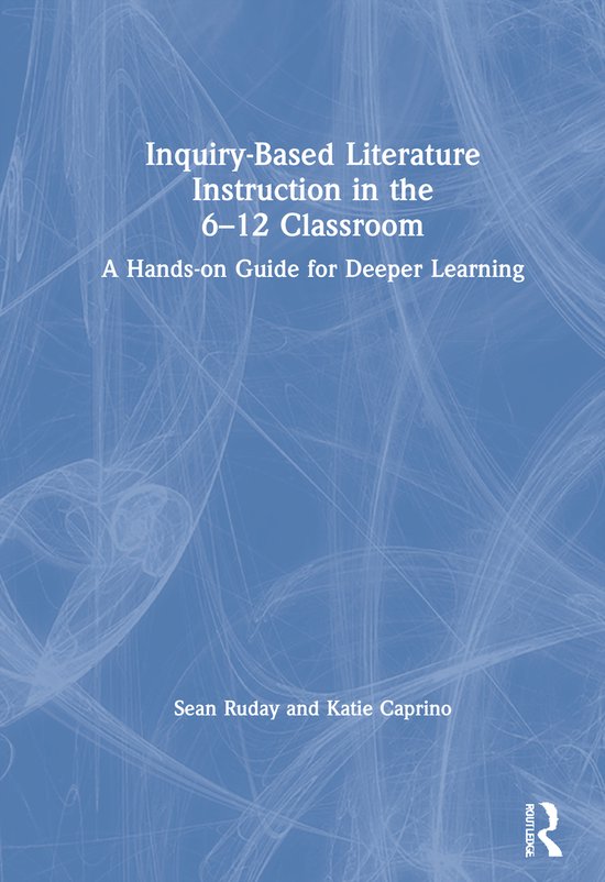 Inquiry-Based Literature Instruction in the 6–12 Classroom - cover