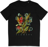 T Shirt Dames Heren - Born To Be Wild Flowers - Zwart - XL