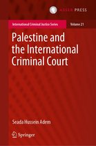 International Criminal Justice Series 21 - Palestine and the International Criminal Court