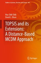 Studies in Systems, Decision and Control 447 - TOPSIS and its Extensions: A Distance-Based MCDM Approach