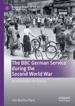 Palgrave Studies in the History of the Media - The BBC German Service during the Second World War