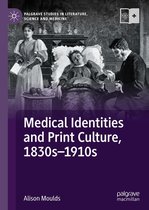 Palgrave Studies in Literature, Science and Medicine - Medical Identities and Print Culture, 1830s–1910s