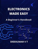Electronics Made Easy: A Beginner's Handbook
