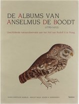 Albums van Anselmus de Boodt 1550-1632 - Marie-Christiane Maselis, Arnout Balis, Roger H. Marijnissen