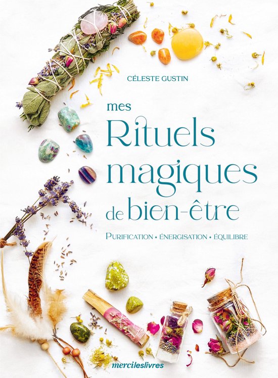 Mes rituels magiques de bien-être (ebook), Céleste Gustin ...