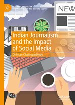 Palgrave Studies in Journalism and the Global South - Indian Journalism and the Impact of Social Media