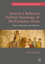 Palgrave Studies in European Political Sociology- Toward a Reflexive Political Sociology of the European Union