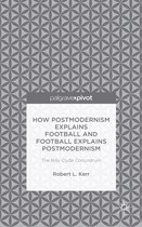 How Postmodernism Explains Football and Football Explains Postmodernism