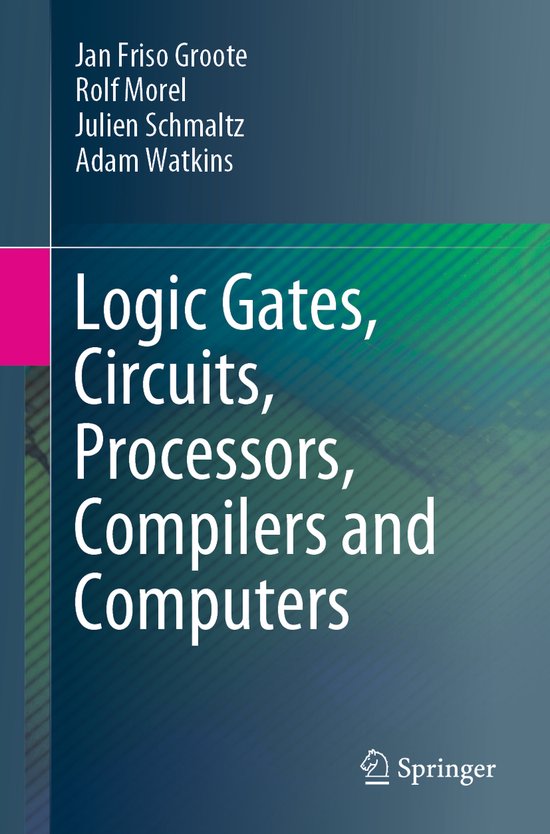 Logic Gates, Circuits, Processors, Compilers and Computers - cover
