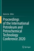 Proceedings of the International Petroleum and Petrochemical Technology Conferen