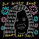 Dot Wiggin Band - Ready! Get! Go! (CD)