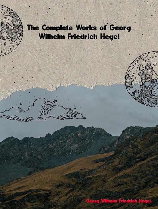 De Complete Werken van Georg Wilhelm Friedrich Hegel. Een boek met berglandschap en hemel, versierd met cirkelvormige tekeningen van de aarde.