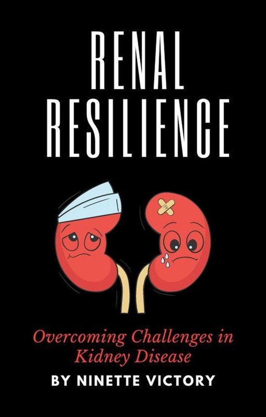 Renal Resilience: Overcoming Challenges in Kidney Disease - cover