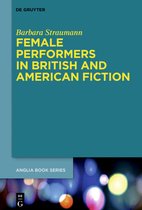 Buchreihe Der Anglia / Anglia Book Series58- Female Performers in British and American Fiction