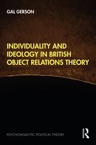 Psychoanalytic Political Theory- Individuality and Ideology in British Object Relations Theory
