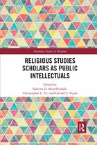 Routledge Studies in Religion- Religious Studies Scholars as Public Intellectuals