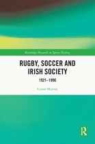 Routledge Research in Sports History- Rugby, Soccer and Irish Society