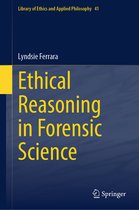 Library of Ethics and Applied Philosophy- Ethical Reasoning in Forensic Science