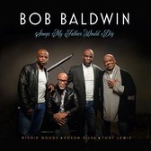 Bob Baldwin - Songs My Father Would Dig (CD)