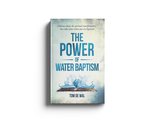 The Power of Water Baptism