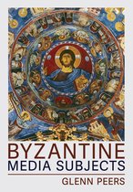 Medieval Societies, Religions, and Cultures- Byzantine Media Subjects