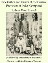 The Tribes and Castes of the Central Provinces of India (Complete)