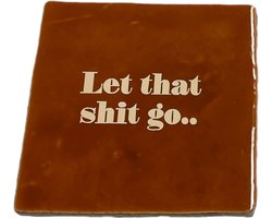 Hippe tegeltje met tekst: Let that shit go | Roest met beige | Gepersonaliseerde cadeau | Hippe Spreuktegel | Nieuwe woning cadeau | Housewarming cadeau