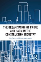 Routledge Studies in Organised Crime-The Organisation of Crime and Harm in the Construction Industry