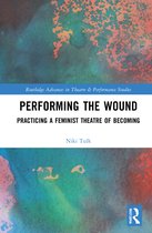 Routledge Advances in Theatre & Performance Studies- Performing the Wound