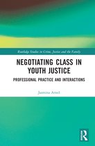 Routledge Studies in Crime, Justice and the Family- Negotiating Class in Youth Justice