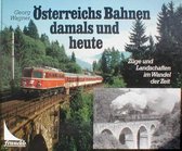 Österreichs Bahnen damals und heute. Züge und Landschaften im Wandel der Zeit