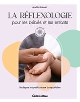 La voie de l’autoguérison - La réflexologie pour les bébés et les enfants