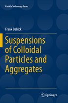 Particle Technology Series- Suspensions of Colloidal Particles and Aggregates