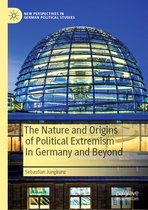 New Perspectives in German Political Studies-The Nature and Origins of Political Extremism In Germany and Beyond