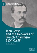Jean Grave and the Networks of French Anarchism 1854 1939