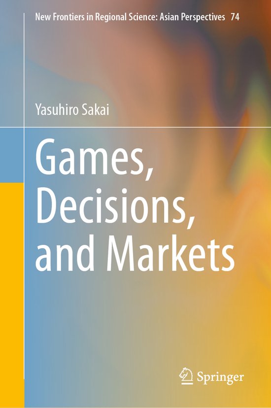 New Frontiers in Regional Science: Asian Perspectives74- Games, Decisions, and Markets