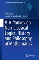 Outstanding Contributions to Logic- V.A. Yankov on Non-Classical Logics, History and Philosophy of Mathematics
