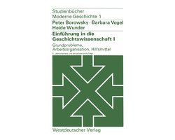 Studienbücher Moderne Geschichte1- Einführung in die Geschichtswissenschaft I: Grundprobleme, Arbeitsorganisation, Hilfsmittel